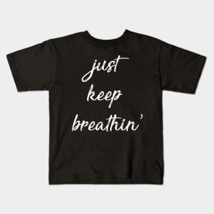 Just Keep Breathin Kids T-Shirt